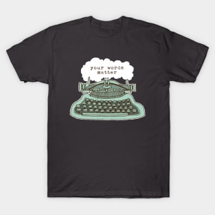 Your Words Matter T-Shirt